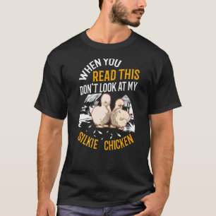 Wenn du das liest, schau nicht auf mein Silkie-Hüh T-Shirt