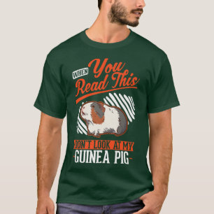 Wenn du das liest, schau nicht auf meine Guinea Sc T-Shirt