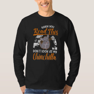 Wenn du das liest, schau nicht auf meinen Chinchil T-Shirt