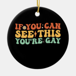 Wenn du das sehen kannst, bist du schwul keramik ornament