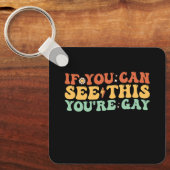 Wenn du das sehen kannst, bist du schwul schlüsselanhänger (Vorderseite)