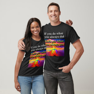 Wenn du das tust, was du immer getan hast AA-Spruc T-Shirt