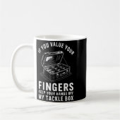 Wenn du deine Finger schätzt Lustige Angelköderbox Kaffeetasse (Links)