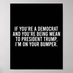Wenn du Demokrat bist, bist du gemein zu Trump, ic Poster