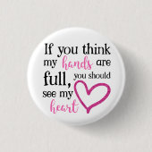 Wenn du denkst, dass meine Hände voll sind... Button (Vorderseite)