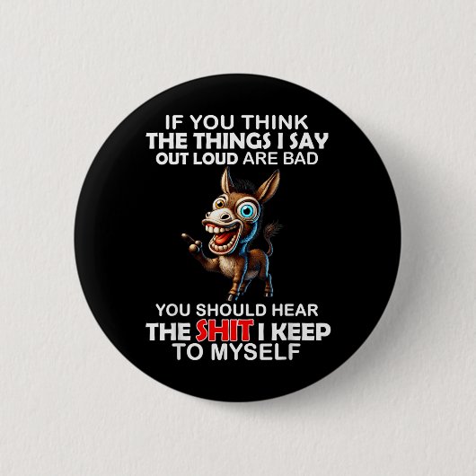 Wenn du denkst, die Dinge, die ich laut sage, sind Button (Vorderseite)
