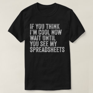 Wenn du denkst, ich bin Cool warten, bis du meine T-Shirt