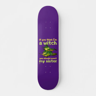 "WENN DU DENKST, ICH BIN EIN WITCH..." komisch Skateboard