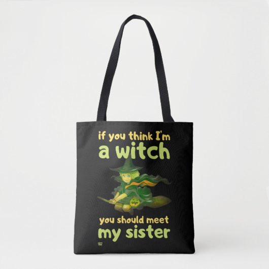 "WENN DU DENKST, ICH BIN EIN WITCH..." komisch Tasche (Vorderseite)