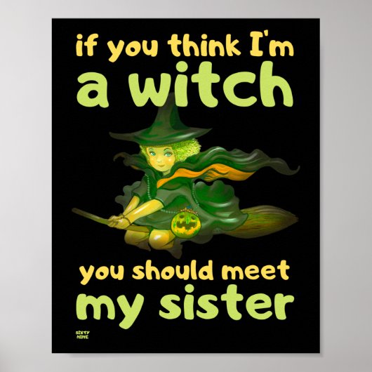 "WENN DU DENKST, ICH BIN EIN WITCH..." lustiger Ha Poster (Vorne)