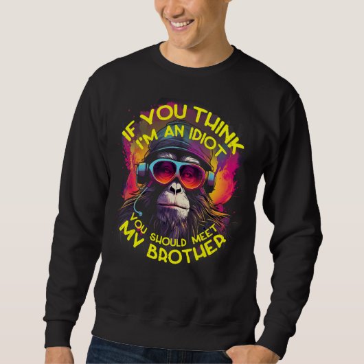 Wenn du denkst, ich bin Idiot, solltest du meinen  Sweatshirt (Vorderseite)