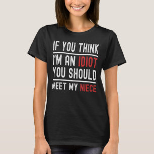 Wenn du denkst, ich bin Idiot, solltest du mir mei T-Shirt