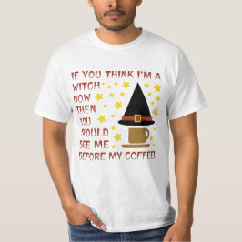 WENN DU DENKST, ICH BIN JETZT EIN WITCH... T-Shirt