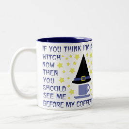 WENN DU DENKST, ICH BIN JETZT EIN WITCH... ZWEIFARBIGE TASSE