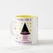 WENN DU DENKST, ICH BIN JETZT EIN WITCH... ZWEIFARBIGE TASSE (Vorderseite Links)