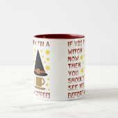 WENN DU DENKST, ICH BIN JETZT EIN WITCH... ZWEIFARBIGE TASSE (Mittel)