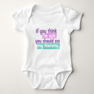Wenn du denkst, ich bin Niedlich, solltest du mein Baby Strampler