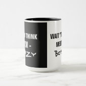 "Wenn du denkst, ich bin..." Spaß-Tasse Tasse (Zentrum)