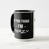 "Wenn du denkst, ich bin..." Spaß-Tasse Tasse (Vorderseite Links)