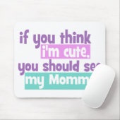 Wenn du denkst, ich sei Niedlich, solltest du mein Mousepad (Mit Mouse)
