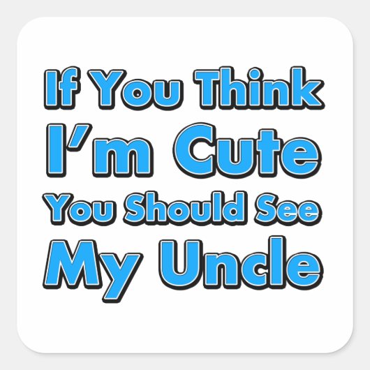Wenn du denkst, ich sei Niedlich, solltest du mein Quadratischer Aufkleber (Vorderseite)
