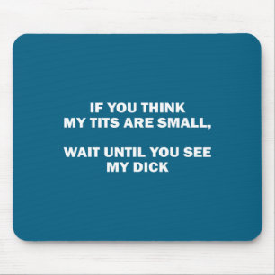 Wenn du denkst meine sind klein warte bis lustiger mousepad