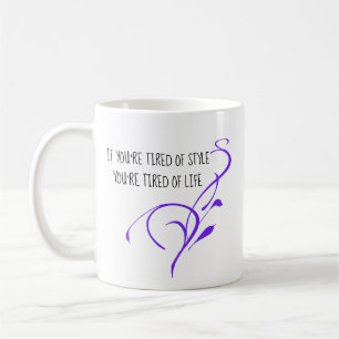 Wenn du der Mode überdrüssig bist, bist du des Leb Kaffeetasse