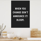 Wenn du dich änderst, melde es nicht an! Blüte! Poster (Küche)