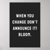 Wenn du dich änderst, melde es nicht an! Blüte! Poster (Vorne)