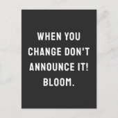 Wenn du dich änderst, melde es nicht an! Blüte! Postkarte (Vorderseite)