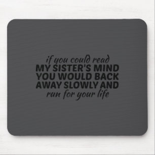 Wenn du die Gedanken meiner Schwester lesen könnte Mousepad