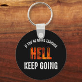 Wenn du durch die Hölle Behalte zu gehen Schlüsselanhänger (Vorderseite)