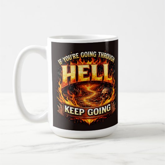 Wenn du durch die Hölle gehst, MACH WEITER Kaffeetasse (Links)