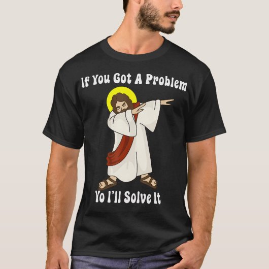 Wenn du ein Problem Got, löse ich es lustig Jesus T-Shirt (Vorderseite)