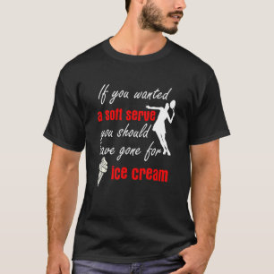 Wenn du ein Soft-Serve-Tennis Gewollt hast T-Shirt