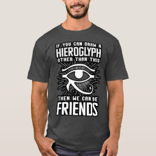 Wenn du eine Hieroglyph Zeichne T-Shirt