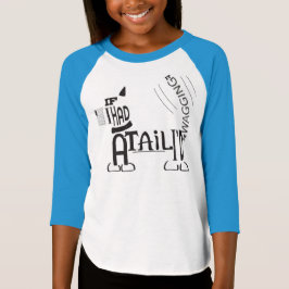 Wenn du einen Schwanz hättest, würdest du ihn wack T-Shirt