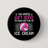 Wenn du einen Soft Serve Funny Girl Volleyball Gew Button (Vorderseite)