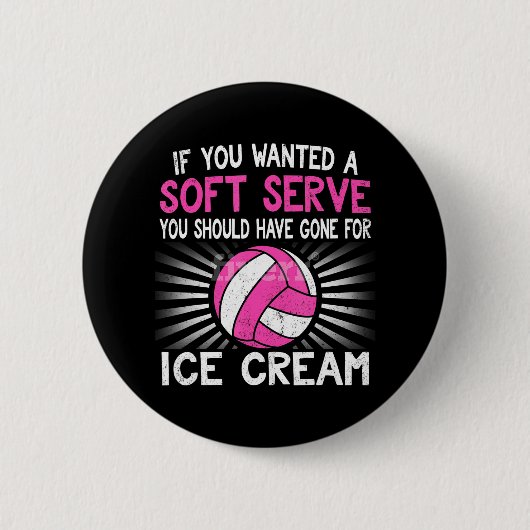 Wenn du einen Soft Serve Funny Girl Volleyball Gew Button (Vorderseite)