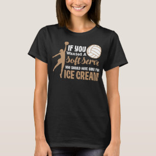 Wenn du einen Soft Serve Funny Girls Volleyball Ge T-Shirt