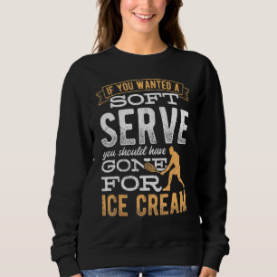 Wenn du einen Soft Serve Gewollt hast, solltest du Sweatshirt