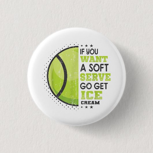 Wenn du einen weichen Serve Will, bekomme den Eisc Button (Vorderseite)