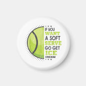 Wenn du einen weichen Serve Will, bekomme den Eisc Magnet (Vorne)