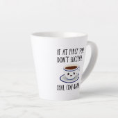 Wenn du erst nicht erfolgreich bist... Chai, Chai Milchtasse (Rechte Ecke)