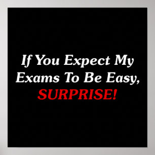 Wenn du erwartest, dass meine Prüfungen einfach si Poster