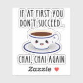 Wenn du es erst nicht schaffst.. Chai, wieder Chai Aufkleber (Blatt)