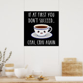 Wenn du es erst nicht schaffst.. Chai, wieder Chai Poster (Küche)