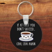 Wenn du es erst nicht schaffst.. Chai, wieder Chai Schlüsselanhänger (Vorderseite)