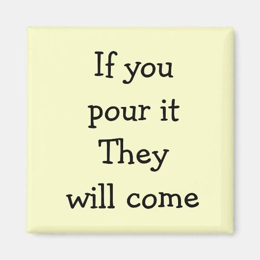 Wenn du es gießt, kommen sie magnet (Vorne)