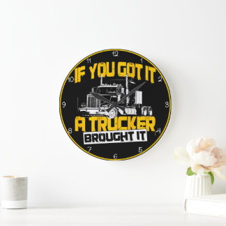 Wenn du es Got, hat es Trucker hergebracht Große Wanduhr